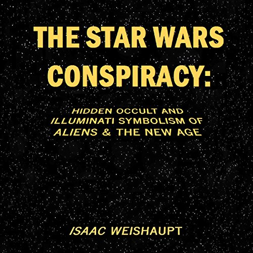 Isaac Weishaupt – The Star Wars Conspiracy Audiobook